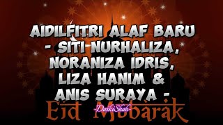 Siti Nurhaliza, Noraniza Idris, Liza Hanim, Anis Suraya - Aidilfitri Alaf Baru (Lirik Lagu)