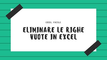 Eliminare righe vuote in Excel: 4 opzioni - Excel Facile