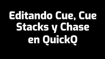 Editando Cues, Cue Stack, chases