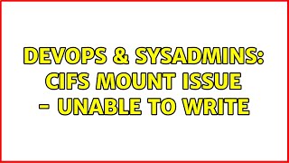 Famous DevOps & SysAdmins: CIFS Mount issue - Unable to write Net Worth