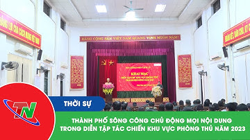 Thành phố Sông Công chủ động mọi nội dung trong diễn tập tác chiến khu vực phòng thủ năm 2023