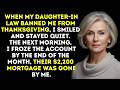 My Daughter-In-Law Banned Me From Thanksgiving, So I Dropped Their $2,200 Mortgage Payment