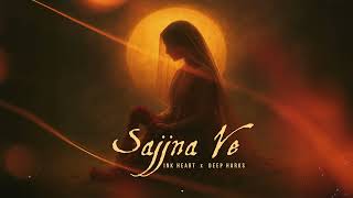 Sajjna Ve - Ink Heart feat. Deep Harks | Mass Appeal