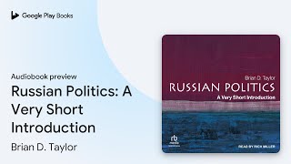 Russian Politics: A Very Short Introduction by Brian D. Taylor · Audiobook preview