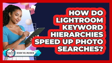 How Do Lightroom Keyword Hierarchies Speed Up Photo Searches? - Design Tool Unlocked