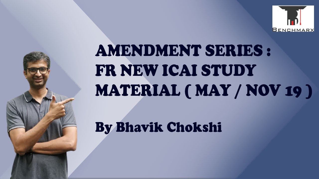 AMENDMENT SERIES: FR NEW ICAI STUDY MATERIAL (MAY/NOV 19) BY BHAVIK ...
