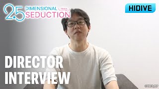 2.5 Dimensional Seduction | Director Interview | Hidive