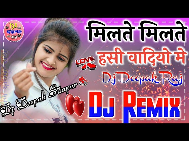 Milte Milte Haseen Wadiyon Mein Remix Song Dholki Love Remix 💞 Dj Deepak Raj 💓 Dj Viral Hindi Song class=