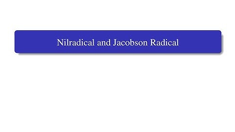 Algebra III: U-II | L1 | Nilradical and Jacobson Radical