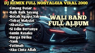 DJ remix nostalgia terbaru viral tiktok - kumpulan lagu DJ campuran slow bass WALI BAND full album