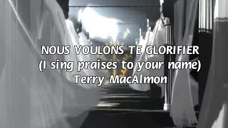 💓Nous voulons te glorifier💓 (I sing praises to your name) #TerryMacAlmon (Aminata et Gwen) chords