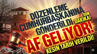 Af Yasasında Kritik Süreçte Son Durum Karar Aşamasına Gelindi Mi?