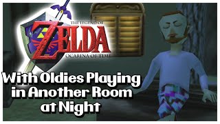 ocarina of time with oldies music playing in another room at night