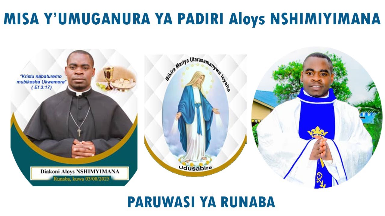 🔴 MISA Y'UMUGANURA YA PADIRI ALOYS NSHIMIYIMANA KURI PARUWASI YA RUNABA