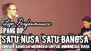 Download lagu IPANG BIP - SATU NUSA SATU BANGSA, LIVE PERFORMANCE, KONSER BANGGA MERDEKA UNTUK INDONESIA RAYA
