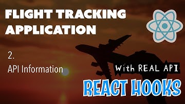 2 - API Information - Flight Tracking Application - React Hooks - Learn Computer Science
