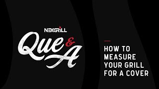 Que & A – How to Measure for a Grill Cover: 3 Simple Steps