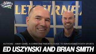 GITG Podcast - A Christian Parent''s Guide to Navigating Youth Sports w/ Ed Uszynski and Brian Smith