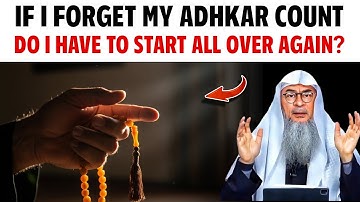 If I Forget My Adhkar Count Do I Have To Start All Over Again? || Sheikh Assim Al Hakeem 