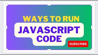 WAYS TO RUN JAVASCRIPT CODE | CODIYAAPAA | HOW TO RUN JAVASCRIPT