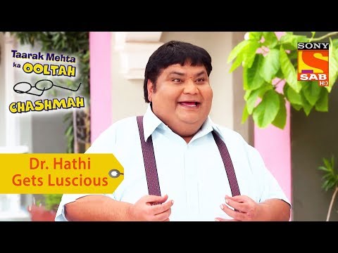 Your Favorite Character | Dr. Hathi Gets Luscious | Taarak Mehta Ka Ooltah Chashmah
