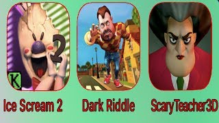 Ice Scream 2 vs Darkk Riddle vs Scary Teacher - Gameplay Walkthrough ( Android/IOS )