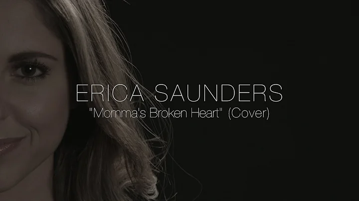 Erica Saunders - "Mamma's Broken Heart" (Cover)