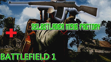 Battlefield 1- Seibstlader M1916 Factory Montage