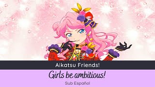 Aikatsu Friends! - Girls be ambitious! (Maika Chono) [Sub Español]