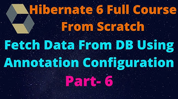 Hibernate 6: Fetch Data From Database Using Annotation Configuration Part-6 | @Entity, @ID, @Table,