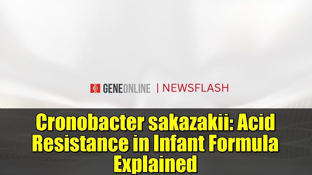 Cronobacter sakazakii: Acid Resistance in Infant Formula Explained