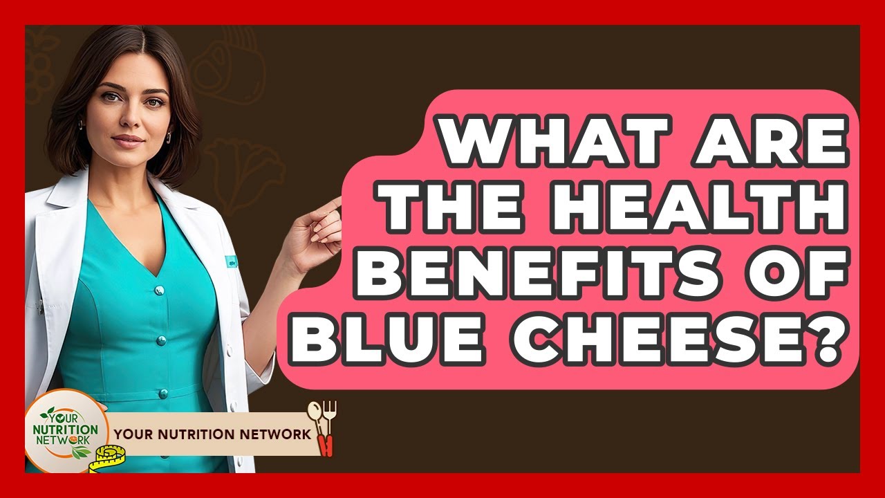 What Are The Health Benefits Of Blue Cheese? - Your Nutrition Network