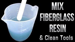 How to mix Fiberglass Resin & Clean Tools