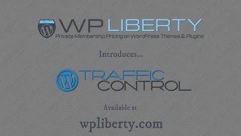 Traffic Control WordPress Plugin: WP LIBERTY