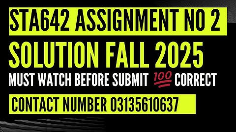 STA642 ASSIGNMENT 2 SOLUTION 2025 || STA642 ASSIGNMENT 2 SOLUTION FALL 2024 || STA642 ASSIGNMENT 2