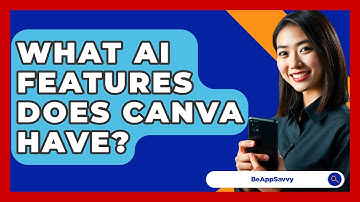 What AI Features Does Canva Have? - Be App Savvy