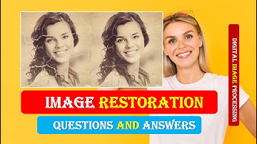 IMAGE PROCESSING INTERVIEW QUESTIONS|IMAGE RESTORATION Important Questions