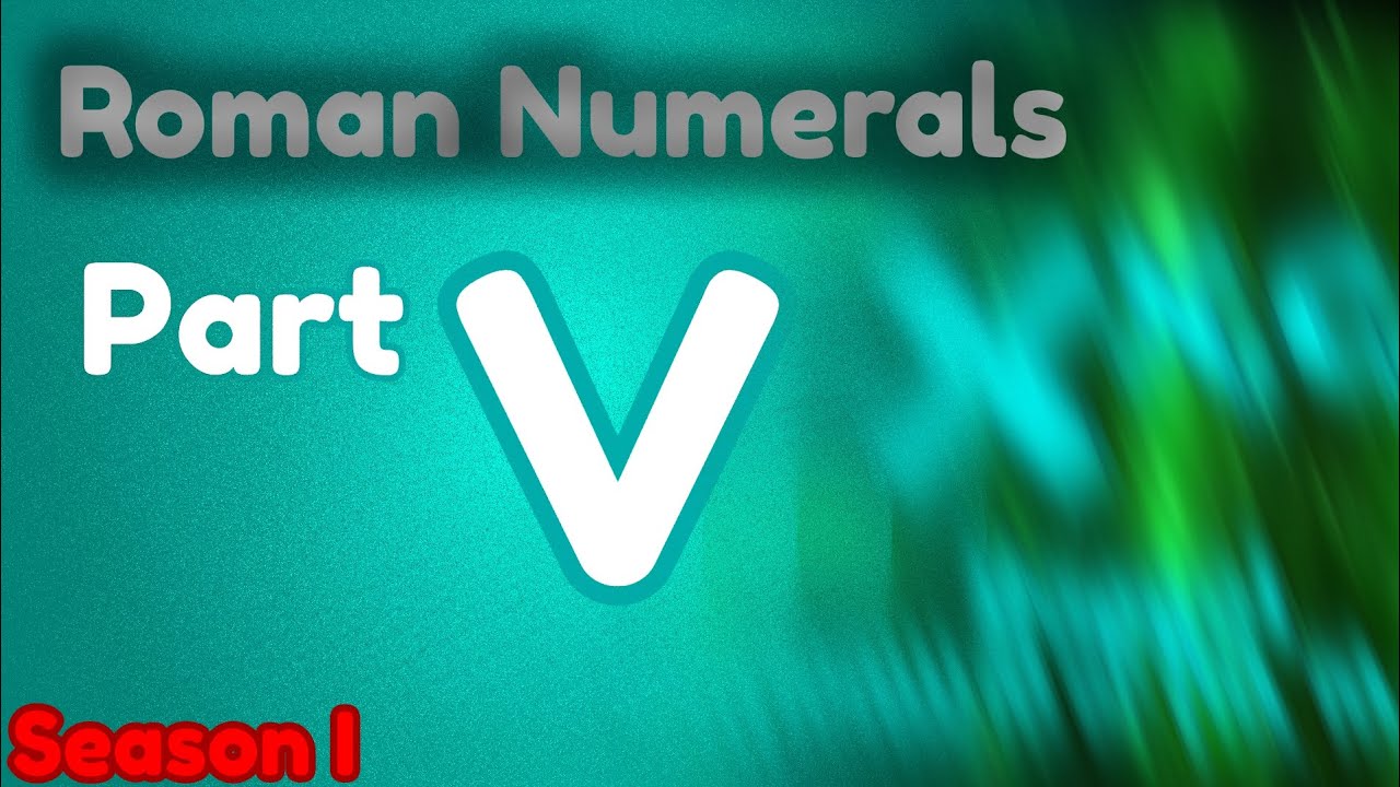 Roman Numerals | Season I - Part V | Large Numbers, New Notations