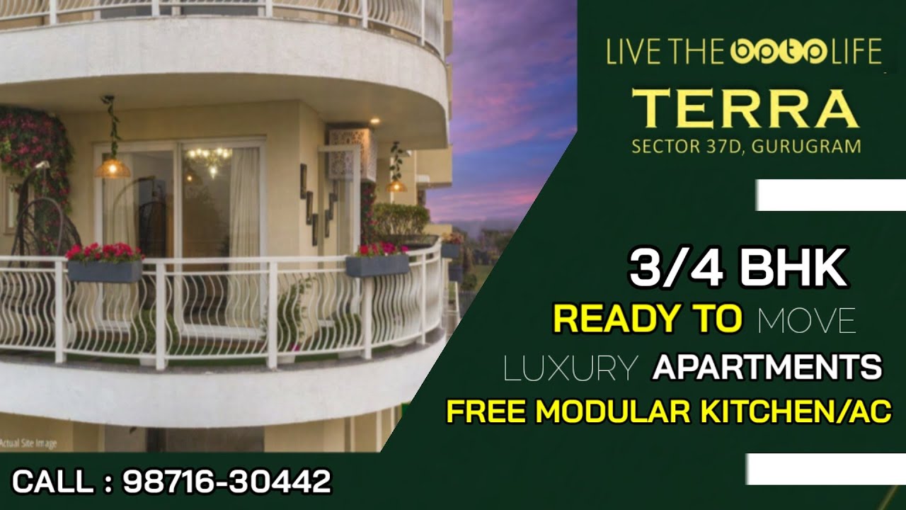 BPTP TERRA || READY TO MOVE - 3 & 4 BHK LUXURY FLAT || FREE MODULAR KITCHEN - AC || 1.25 CR
