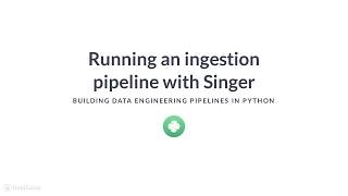 Python Tutorial : Running an ingestion pipeline with Singer