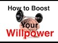 How to Boost Your Willpower