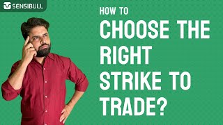 Choosing the right Strike to Trade