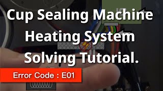E01 | Sealing Machine Heating System Solving Tutorial | Error Code: E01
