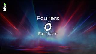 Fcukers – Ö (Full Album)