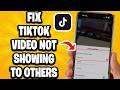 How to Fix TikTok Video Not Showing to Others