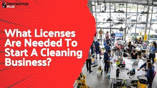 What Licenses Are Needed To Start A Cleaning Business?