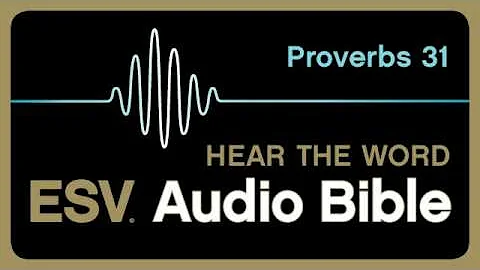 ESV Audio Bible, Proverbs, Chapter 31