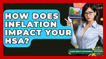 How Does Inflation Impact Your HSA? - Learn About Economics