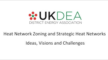 Heat Network Zoning and Strategic Heat Networks -  Ideas, Visions and Challenges - 17th July 2024