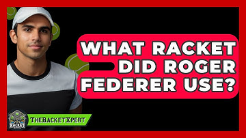 What Racket Did Roger Federer Use? - The Racket Xpert